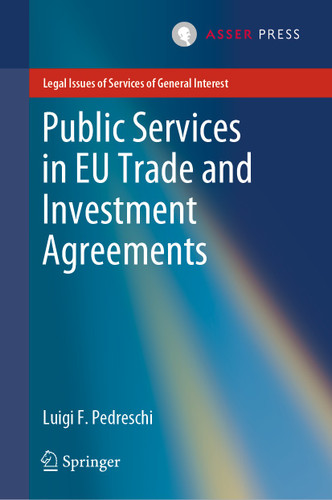 Public Services in EU Trade and Investment Agreements (Legal Issues of Services of General Interest) book cover by Luigi F. Pedreschi
