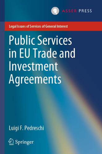Public Services in EU Trade and Investment Agreements (Legal Issues of Services of General Interest) book cover by Luigi F. Pedreschi