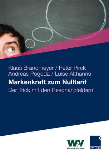 Markenkraft zum Nulltarif: Der Trick mit den Resonanzfeldern book cover by Klaus Brandmeyer, Peter Pirck, Andreas Pogoda, Luise Althanns
