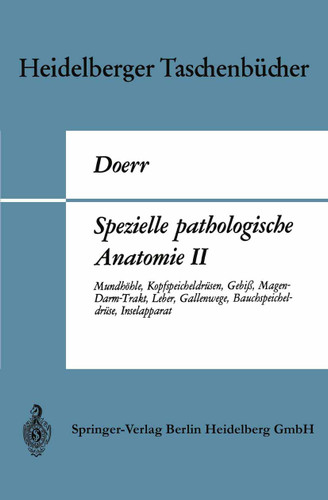 Spezielle pathologische Anatomie II: Mundhöhle, Kopfspeicheldrüsen, Gebiß, Magen-Darm-Trakt, Leber, Gallenwege, Bauchspeicheldrüse, Inselapparat (Spezielle pathologische Anatomie #70a) book cover by Wilhelm Doerr