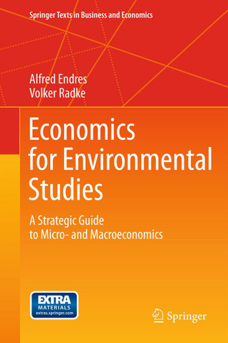 Economics for Environmental Studies: A Strategic Guide to Micro- and Macroeconomics (Springer Texts in Business and Economics) book cover by Alfred Endres, Volker Radke