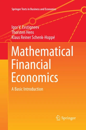 Mathematical Financial Economics: A Basic Introduction (Springer Texts in Business and Economics) book cover by Igor V. Evstigneev, Thorsten Hens, Klaus Reiner Schenk-Hoppé