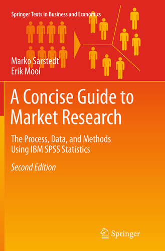 A Concise Guide to Market Research: The Process, Data, and Methods Using IBM SPSS Statistics (Springer Texts in Business and Economics) book cover by Marko Sarstedt, Erik Mooi