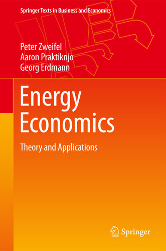 Energy Economics: Theory and Applications (Springer Texts in Business and Economics) book cover by Peter Zweifel, Aaron Praktiknjo, Georg Erdmann