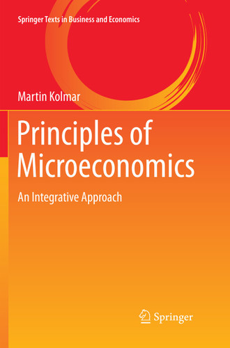 Principles of Microeconomics: An Integrative Approach (Springer Texts in Business and Economics) book cover by Martin Kolmar