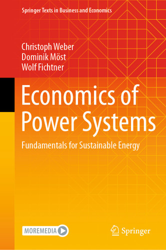 Economics of Power Systems: Fundamentals for Sustainable Energy (Springer Texts in Business and Economics) book cover by Christoph Weber, Dominik Möst, Wolf Fichtner