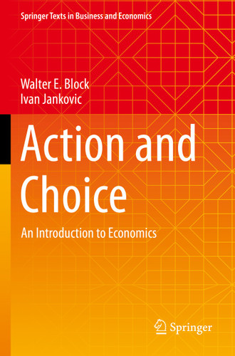 Action and Choice: An Introduction to Economics (Springer Texts in Business and Economics) book cover by Walter E. Block, Ivan Jankovic
