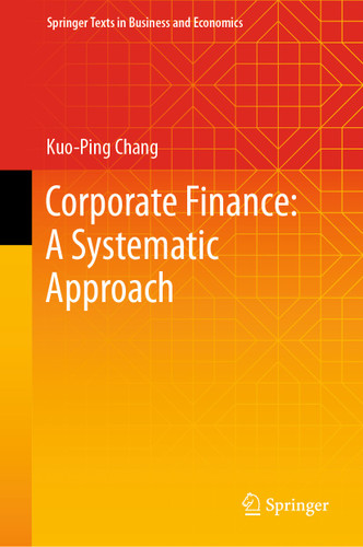 Corporate Finance: A Systematic Approach (Springer Texts in Business and Economics) book cover by Kuo-Ping Chang
