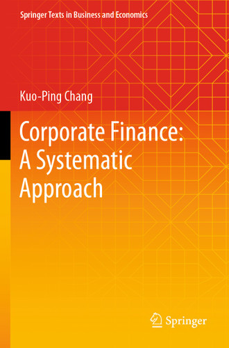 Corporate Finance: A Systematic Approach (Springer Texts in Business and Economics) book cover by Kuo-Ping Chang