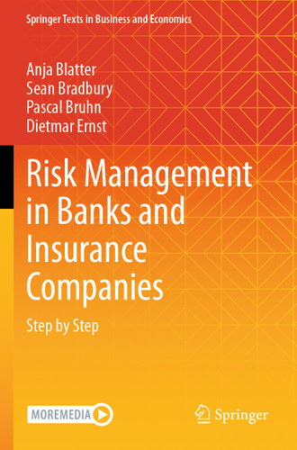 Risk Management in Banks and Insurance Companies: Step by Step (Springer Texts in Business and Economics) book cover by Anja Blatter, Sean Bradbury, Pascal Bruhn, Dietmar Ernst
