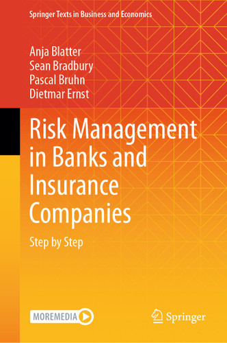 Risk Management in Banks and Insurance Companies: Step by Step (Springer Texts in Business and Economics) book cover by Anja Blatter, Sean Bradbury, Pascal Bruhn, Dietmar Ernst
