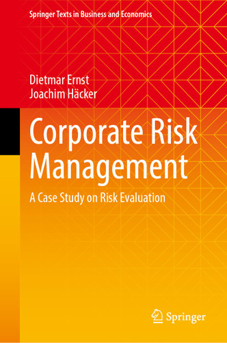 Corporate Risk Management: A Case Study on Risk Evaluation (Springer Texts in Business and Economics) book cover by Dietmar Ernst, Joachim Häcker