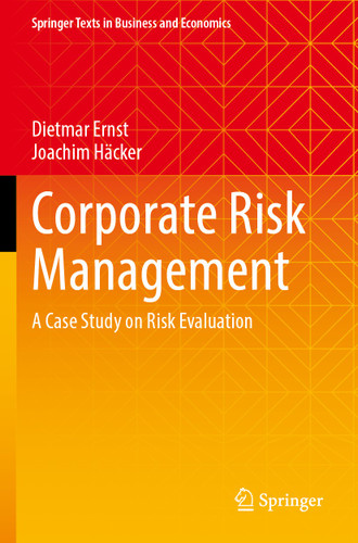 Corporate Risk Management: A Case Study on Risk Evaluation (Springer Texts in Business and Economics) book cover by Dietmar Ernst, Joachim Häcker