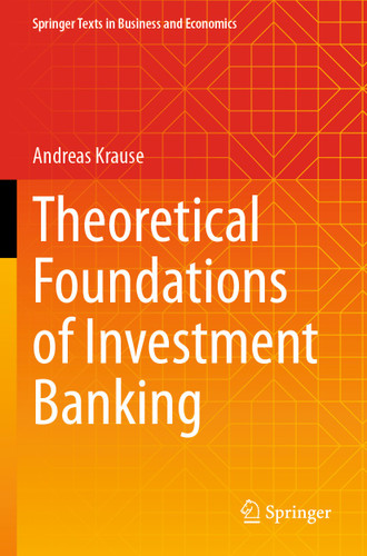 Theoretical Foundations of Investment Banking (Springer Texts in Business and Economics) book cover by Andreas Krause