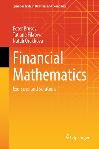 Financial Mathematics: Exercises and Solutions (Springer Texts in Business and Economics) book cover by Peter Brusov, Tatiana Filatova, Natali Orekhova