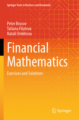 Financial Mathematics: Exercises and Solutions (Springer Texts in Business and Economics) book cover by Peter Brusov, Tatiana Filatova, Natali Orekhova