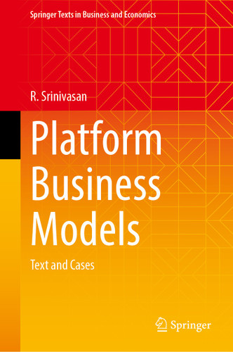 Platform Business Models: Text and Cases (Springer Texts in Business and Economics) book cover by R. Srinivasan