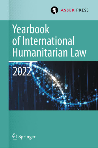 Yearbook of International Humanitarian Law, Volume 25 (2022): International Humanitarian Law and Neighbouring Frameworks (Yearbook of International Humanitarian Law #25) book cover by 