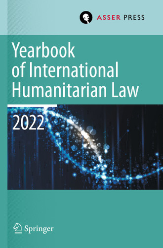 Yearbook of International Humanitarian Law, Volume 25 (2022): International Humanitarian Law and Neighbouring Frameworks (Yearbook of International Humanitarian Law #25) book cover by 