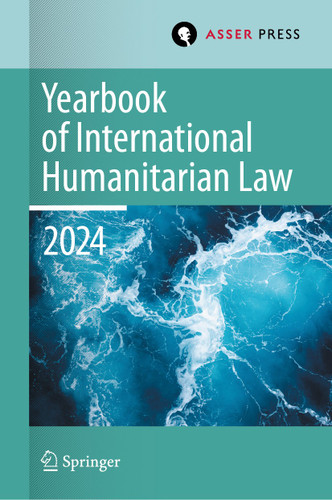 Yearbook of International Humanitarian Law, Volume 27, 2024: International Humanitarian Law under Pressure (Yearbook of International Humanitarian Law #27) book cover by 