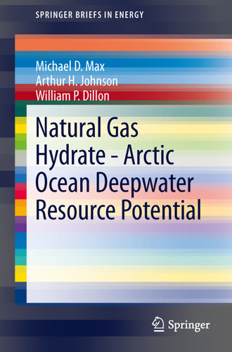 Natural Gas Hydrate - Arctic Ocean Deepwater Resource Potential (SpringerBriefs in Energy) book cover by Michael D. Max, Arthur H. Johnson, William P. Dillon