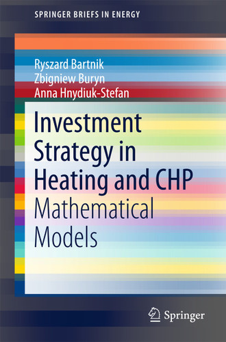 Investment Strategy in Heating and CHP: Mathematical Models (SpringerBriefs in Energy) book cover by Ryszard Bartnik, Zbigniew Buryn, Anna Hnydiuk-Stefan