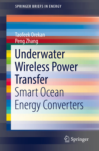 Underwater Wireless Power Transfer: Smart Ocean Energy Converters (SpringerBriefs in Energy) book cover by Taofeek Orekan, Peng Zhang