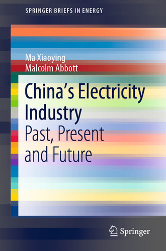 China’s Electricity Industry: Past, Present and Future (SpringerBriefs in Energy) book cover by Ma Xiaoying, Malcolm Abbott