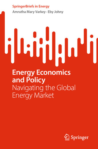 Energy Economics and Policy: Navigating the Global Energy Market (SpringerBriefs in Energy) book cover by Amrutha Mary Varkey, Eby Johny