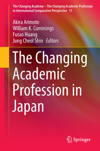 The Changing Academic Profession in Japan (The Changing Academy – The Changing Academic Profession in International Comparative Perspective #11) book cover by 