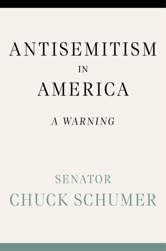 Antisemitism in America: A Warning book cover by Chuck Schumer