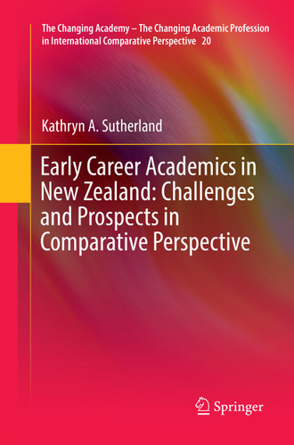Early Career Academics in New Zealand: Challenges and Prospects in Comparative Perspective (The Changing Academy – The Changing Academic Profession in International Comparative Perspective #20) book cover by Kathryn A. Sutherland
