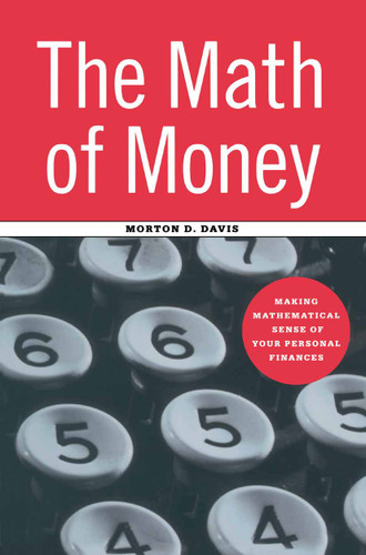 The Math of Money: Making Mathematical Sense of Your Personal Finances book cover by Morton D. Davis