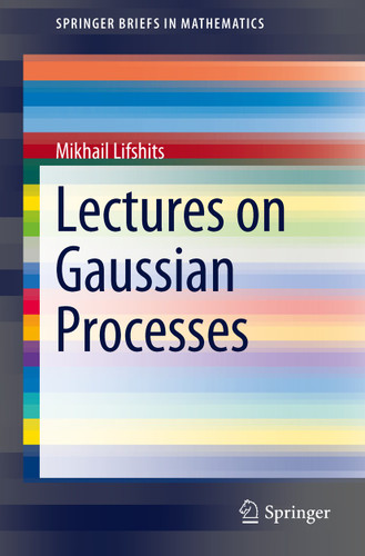Lectures on Gaussian Processes (SpringerBriefs in Mathematics) book cover by Mikhail Lifshits