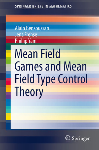 Mean Field Games and Mean Field Type Control Theory (SpringerBriefs in Mathematics) book cover by Alain Bensoussan, Jens Frehse, Phillip Yam