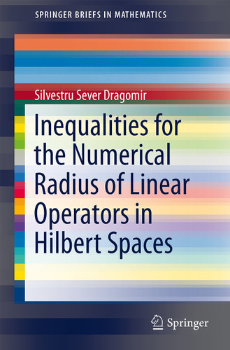 Inequalities for the Numerical Radius of Linear Operators in Hilbert Spaces (SpringerBriefs in Mathematics) book cover by Silvestru Sever Dragomir