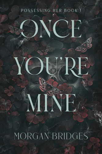 Once You're Mine: A Dark Stalker Romance (Possessing Her) book cover by Morgan Bridges