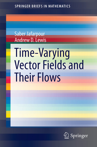 Time-Varying Vector Fields and Their Flows (SpringerBriefs in Mathematics) book cover by Saber Jafarpour, Andrew D. Lewis