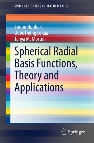 Spherical Radial Basis Functions, Theory and Applications (SpringerBriefs in Mathematics) book cover by Simon Hubbert, Quôc Thông Le Gia, Tanya M. Morton