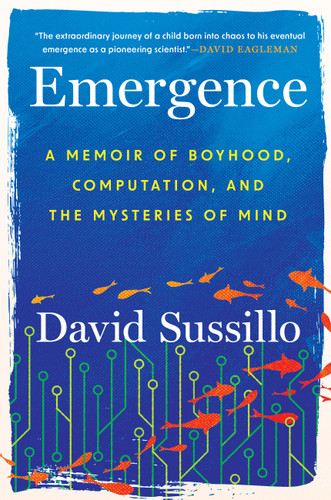 Emergence: A Memoir of Boyhood, Computation, and the Mysteries of Mind book cover by David Sussillo