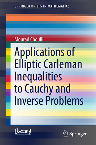 Applications of Elliptic Carleman Inequalities to Cauchy and Inverse Problems (SpringerBriefs in Mathematics) book cover by Mourad Choulli
