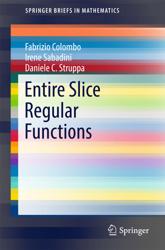 Entire Slice Regular Functions (SpringerBriefs in Mathematics) book cover by Fabrizio Colombo, Irene Sabadini, Daniele C. Struppa