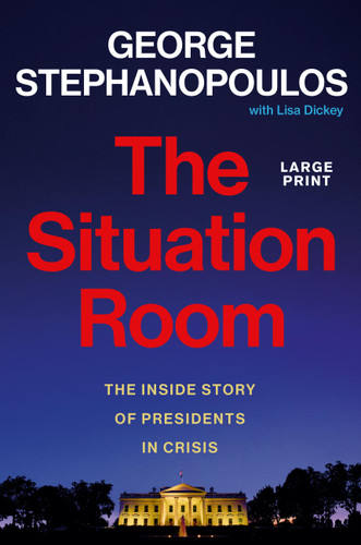 The Situation Room: The Inside Story of Presidents in Crisis book cover by George Stephanopoulos
