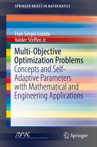 Multi-Objective Optimization Problems: Concepts and Self-Adaptive Parameters with Mathematical and Engineering Applications (SpringerBriefs in Mathematics) book cover by Fran Sérgio Lobato, Valder Steffen Jr.