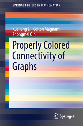 Properly Colored Connectivity of Graphs (SpringerBriefs in Mathematics) book cover by Xueliang Li, Colton Magnant, Zhongmei Qin
