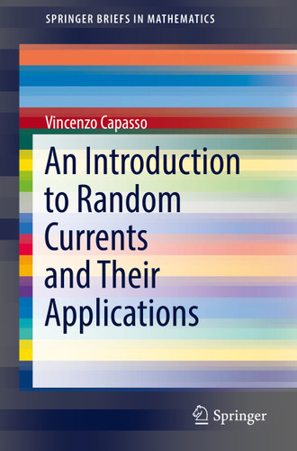 An Introduction to Random Currents and Their Applications (SpringerBriefs in Mathematics) book cover by Vincenzo Capasso