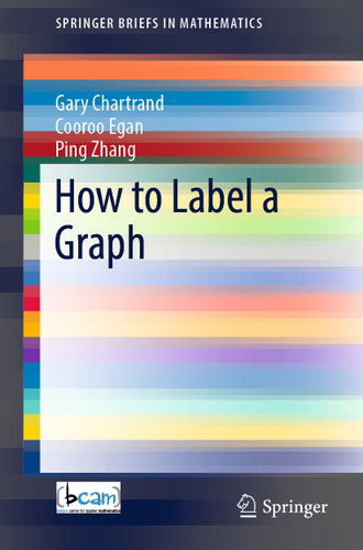 How to Label a Graph (SpringerBriefs in Mathematics) book cover by Gary Chartrand, Cooroo Egan, Ping Zhang