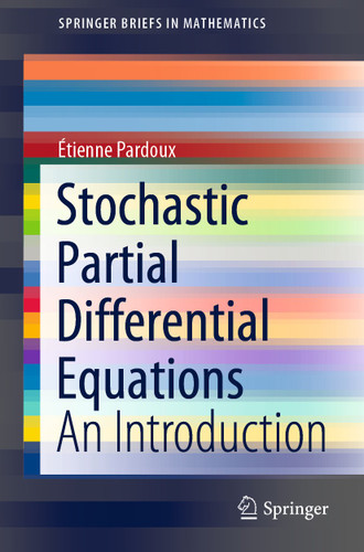 Stochastic Partial Differential Equations: An Introduction (SpringerBriefs in Mathematics) book cover by Étienne Pardoux