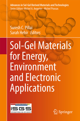 Sol-Gel Materials for Energy, Environment and Electronic Applications (Advances in Sol-Gel Derived Materials and Technologies) book cover by 