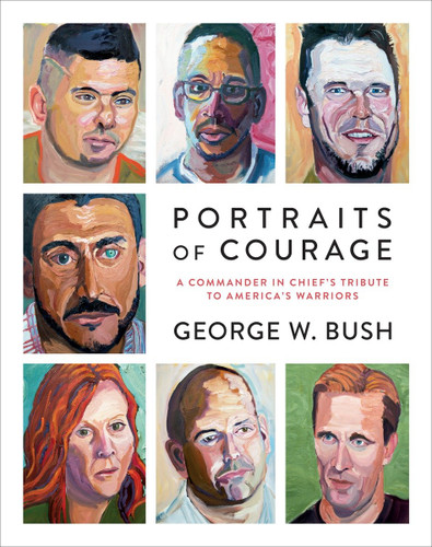 Portraits of Courage: A Commander in Chief's Tribute to America's Warriors book cover by George W. Bush
